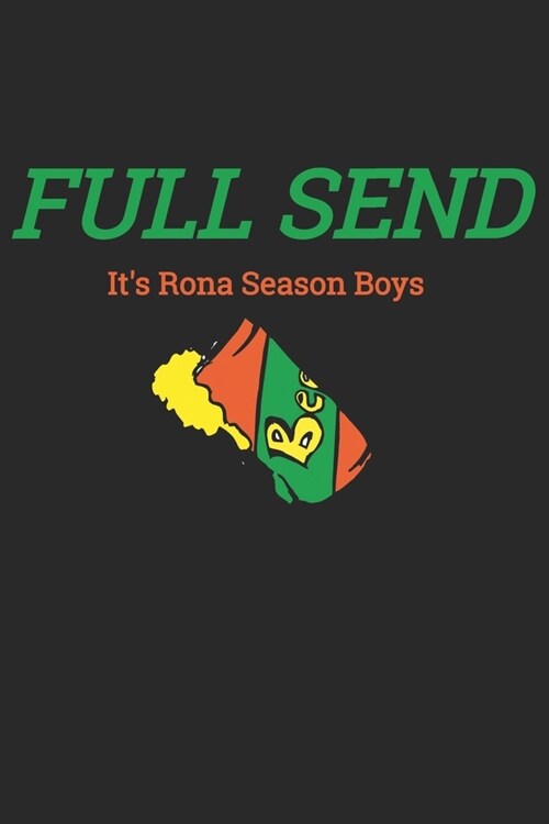 Full Send Its Rona Season Boys: Full Send Gift Notebook (Paperback)