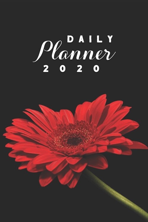 Daily Planner 2020: Red Gerbera Daisy Flower 52 Weeks 365 Day Daily Planner for Year 2020 6x9 Everyday Organizer Monday to Sunday Inspir (Paperback)