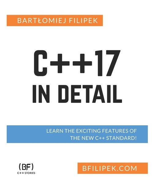 C++17 In Detail: Learn the Exciting Features of The New C++ Standard! (Paperback)