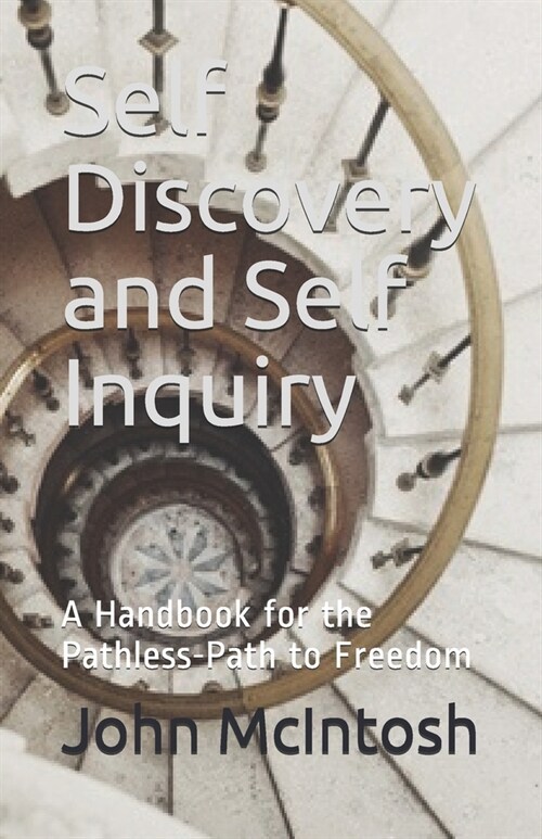 Self Discovery and Self Inquiry: A Handbook for the Pathless-Path to Freedom (Paperback)