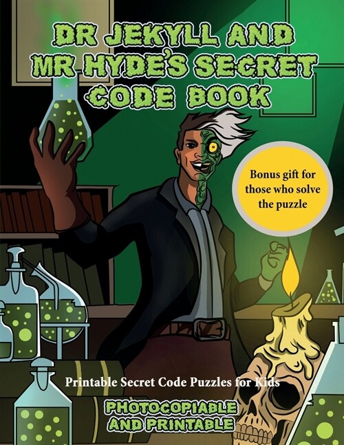 Printable Secret Code Puzzles for Kids (Dr Jekyll and Mr Hydes Secret Code Book): Help Dr Jekyll find the antidote. Using the map supplied solve the (Paperback)