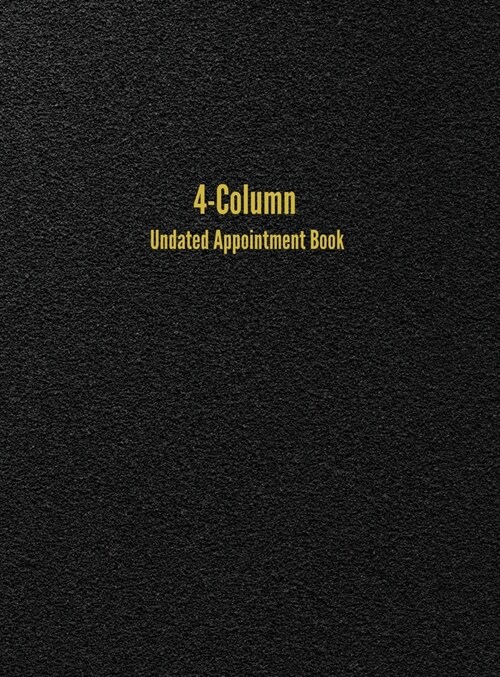 4-Column Undated Appointment Book: 4-Person Daily Appointment Book Undated (Hardcover)