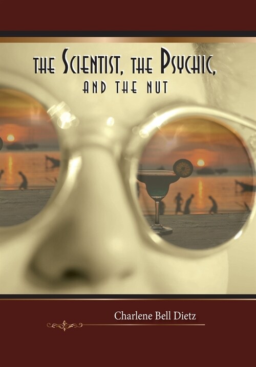 The Scientist, the Psychic, and the Nut (Hardcover)
