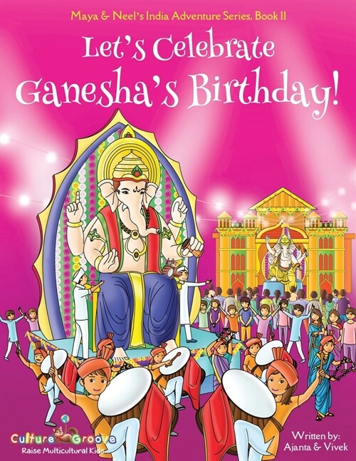 Lets Celebrate Ganeshas Birthday! (Maya & Neels India Adventure Series, Book 11) (Paperback)