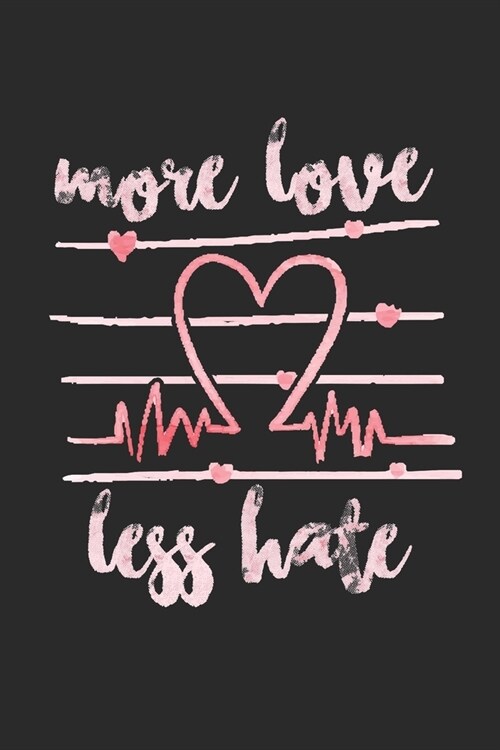 More Love less Hate: Dot matrix notebook for the journal or diary for women and men (Paperback)