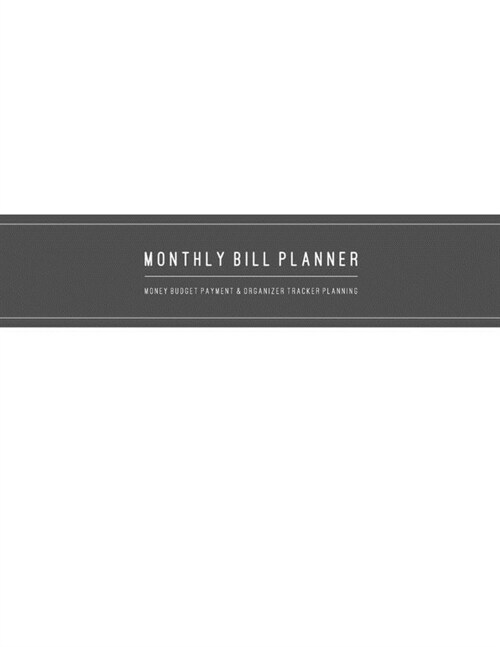 Monthly Bill & Organizer Planner: Yearly Budgeting Planning & Expense Tracker Bill Journal or Finance Weekly and Daily with Money Account Savings (Paperback)