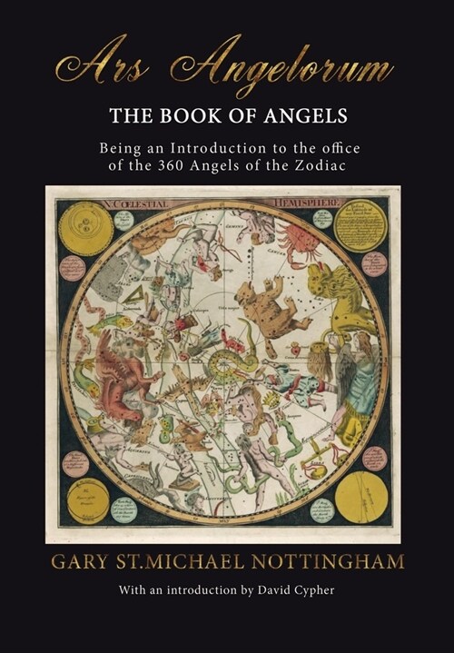 Ars Angelorum - The Book of Angels: Being an instruction of the office of the 360 Angels of the Zodiac. (Hardcover)