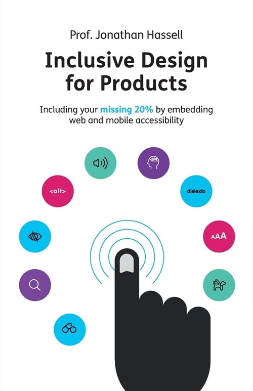 Inclusive Design for Products : Including your missing 20% by embedding web and mobile accessibility (Paperback, 2 New edition)