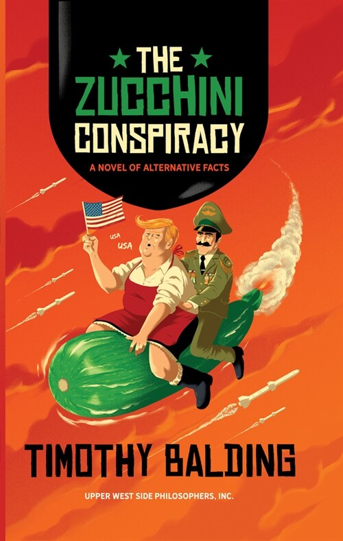 The Zucchini Conspiracy: A Novel of Alternative Facts (Paperback)