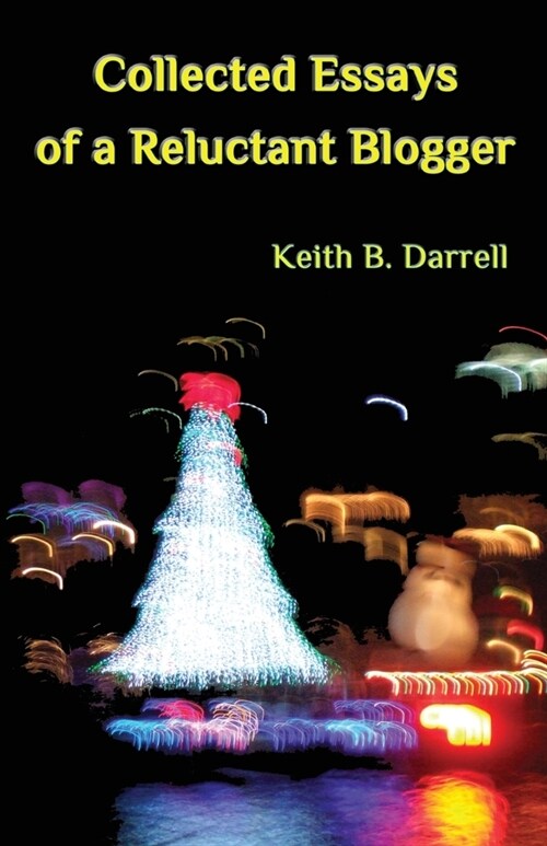 Collected Essays of a Reluctant Blogger (Paperback)