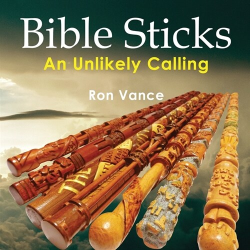 Bible Sticks: An Unlikely Calling (Paperback)