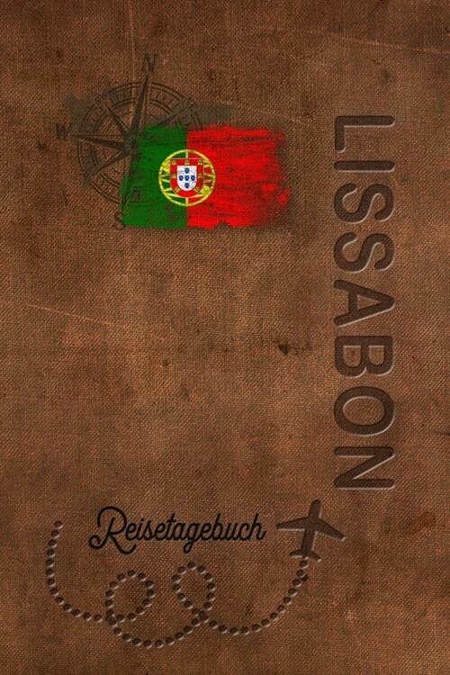 Reisetagebuch Lissabon: Urlaubstagebuch f? Reisen nach Lissabon.Reise Logbuch f? 40 Reisetage f? Reiseerinnerungen der sch?sten Sehensw?d (Paperback)
