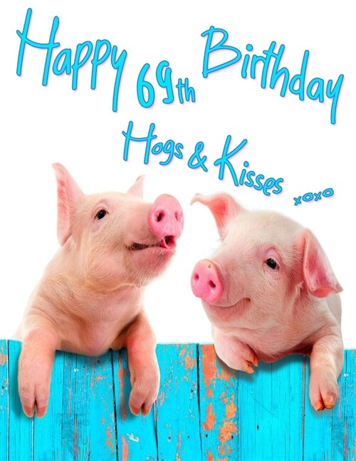 Happy 69th Birthday: Get a Giggle and a Smile When You Give This Cute Pig Birthday Book, That Can be Used as a Journal or Notebook, for a g (Paperback)