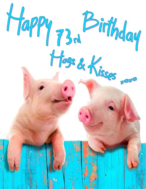 Happy 73rd Birthday: Get a Giggle and a Smile When You Give This Cute Pig Birthday Book, That Can be Used as a Journal or Notebook, for a g (Paperback)
