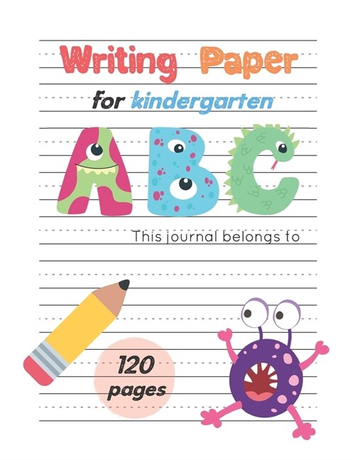 Writing Paper For Kindergarten: Handwiritng Notebook With Dotted Lined Sheet, ABC Alphabet & Number for K-3, Large Size 8.5x11 inches, 120 Pages, Mons (Paperback)