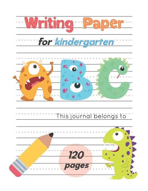 Writing Paper For Kindergarten: Handwiritng Notebook With Dotted Lined Sheet, ABC Alphabet & Number for K-3, Large Size 8.5x11 inches, 120 Pages, Mons (Paperback)