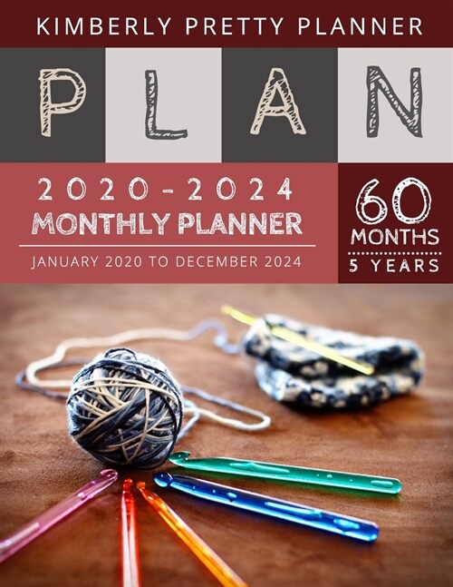 5 year monthly planner 2020-2024: calendar planner 5 year for planning short term to long term goals - easy to use and overview your plan - knitting n (Paperback)