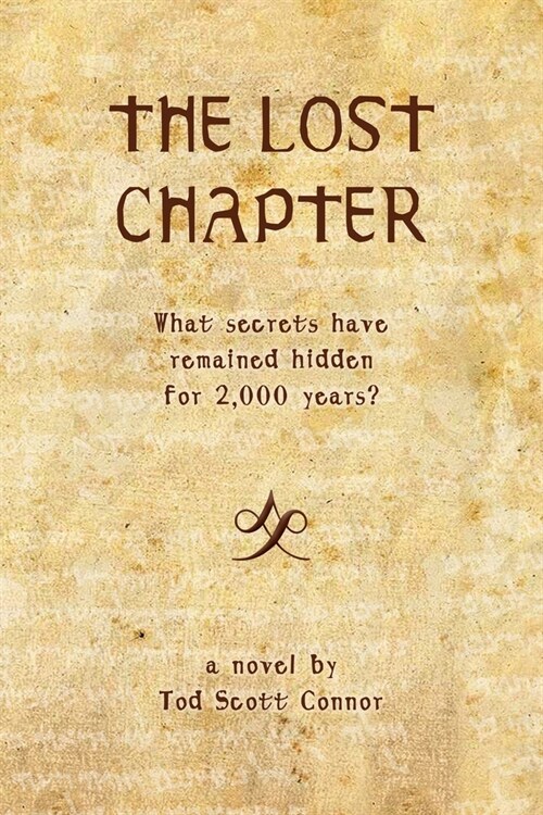 The Lost Chapter: What Secrets Have Remained Hidden For 2,000 Years? (Paperback)