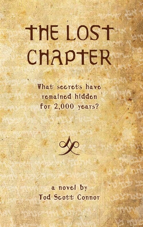 The Lost Chapter: What Secrets Have Remained Hidden For 2,000 Years? (Hardcover)