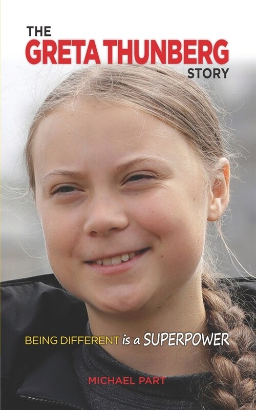 The Greta Thunberg Story: Being Different is a Superpower (Paperback)