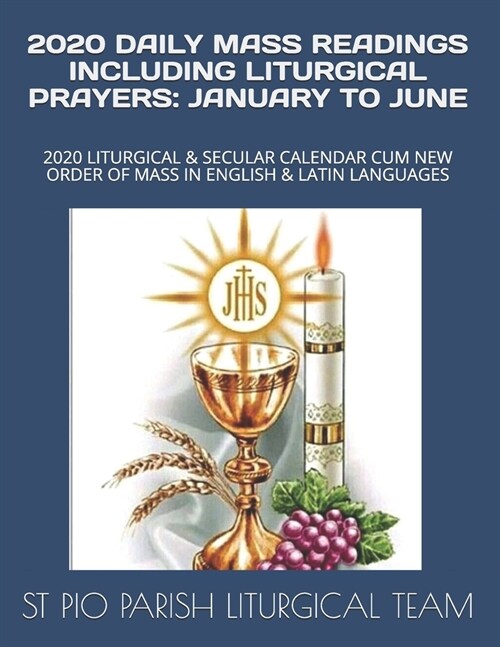 2020 Daily Mass Readings Including Liturgical Prayers: January to June: 2020 Liturgical & Secular Calendar Cum New Order of Mass in English & Latin La (Paperback)