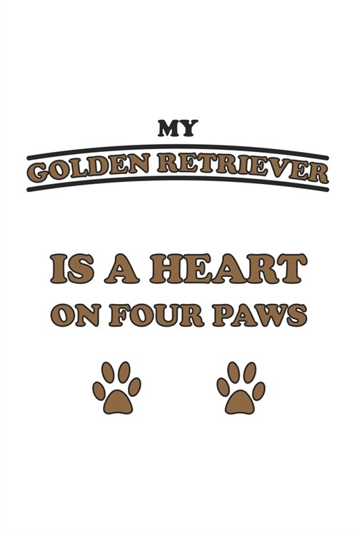 My Golden Retriever is a heart on four paws: Notebook, Journal for Dog Owners - dot grid - 6x9 - 120 pages (Paperback)