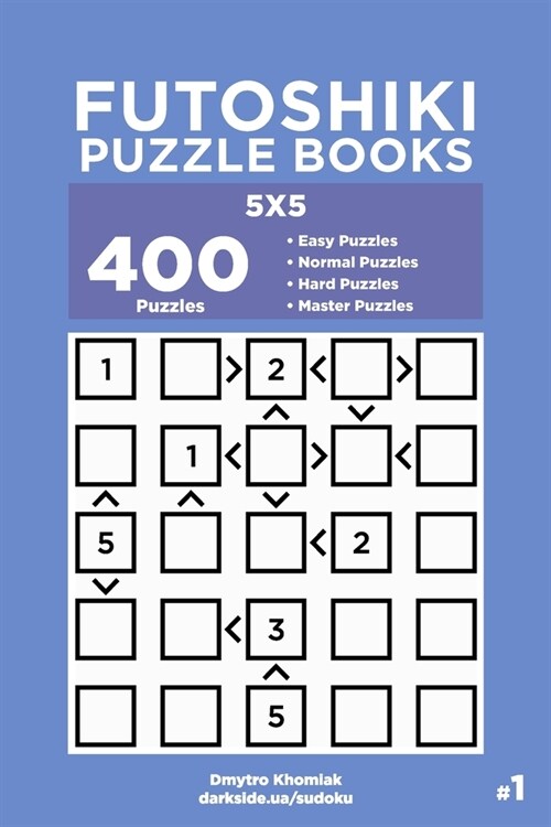 Futoshiki Puzzle Books - 400 Easy to Master Puzzles 5x5 (Volume 1) (Paperback)