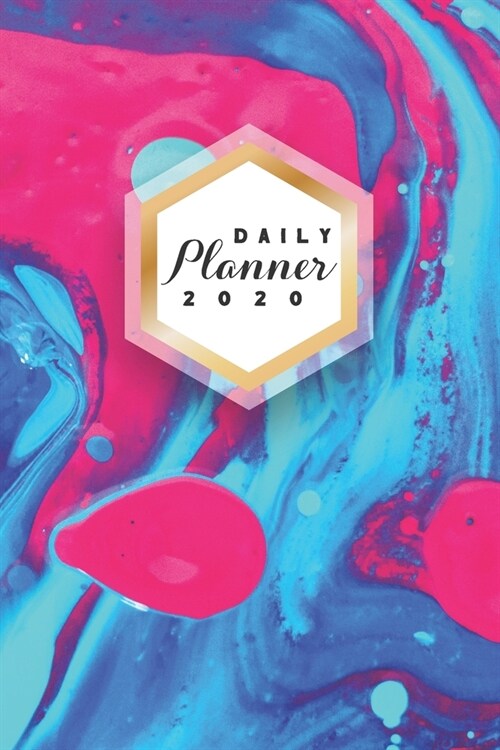 Daily Planner 2020: Art Paint Splatter 52 Weeks 365 Day Daily Planner for Year 2020 6x9 Everyday Organizer Monday to Sunday Artist Paint (Paperback)