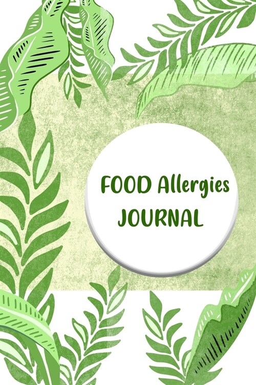 Food Allergies Journal: Diary to Track Your Triggers and Symptoms: Discover Your Food Intolerances and Allergies. (Paperback)