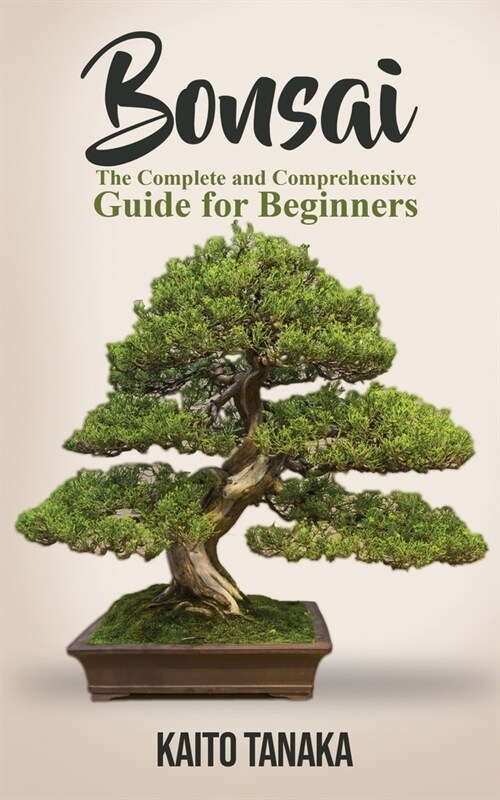 Bonsai: The Complete and Comprehensive Guide for Beginners (Paperback)