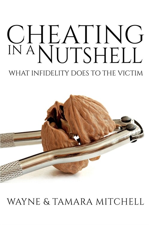 Cheating in a Nutshell: What Infidelity Does to The Victim (Paperback)