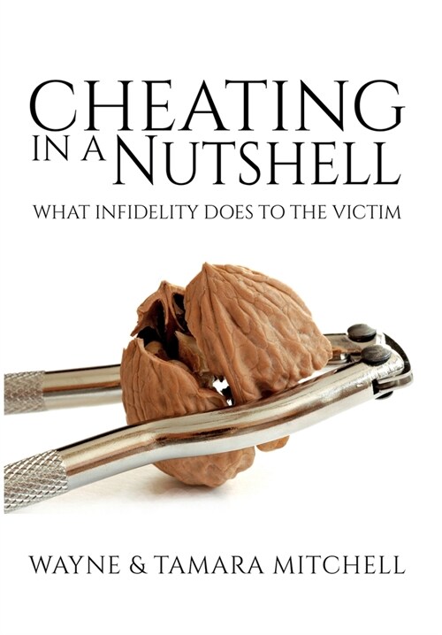 Cheating in a Nutshell: What Infidelity Does to The Victim (Hardcover)