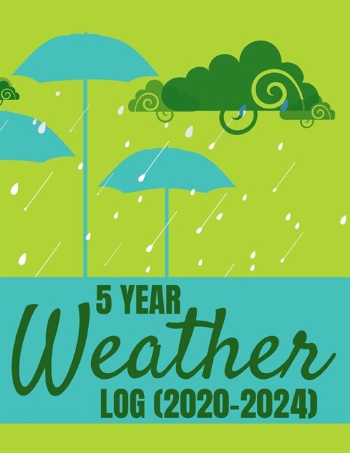 5 Year Weather Log: Weather Tracker Diary Notebook: 2020-2024 (Paperback)