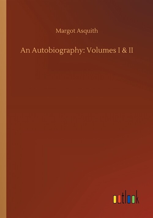 An Autobiography: Volumes I & II (Paperback)