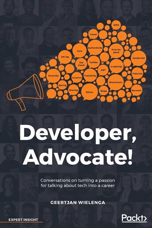 Developer, Advocate! : Conversations on turning a passion for talking about tech into a career (Paperback)