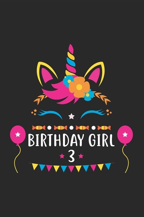 Birthday Girl 3: Unicorn Birthday Gift For 3 Years Old Girl Lined Notebook 6x9 120 Pages (Paperback)