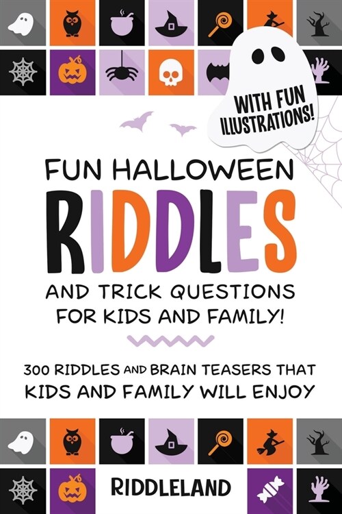 Fun Halloween Riddles and Trick Questions For Kids and Family: Trick-or-Treat Edition: 300 Riddles and Brain Teasers That Kids and Family Will Enjoy A (Paperback)
