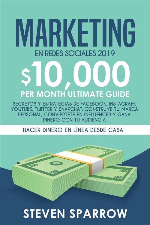 Marketing en Redes Sociales: Secretos y Estrategias de Facebook, Instagram, YouTube, Twitter y Snapchat. Construye tu Marca Personal, Conviertete e (Paperback)