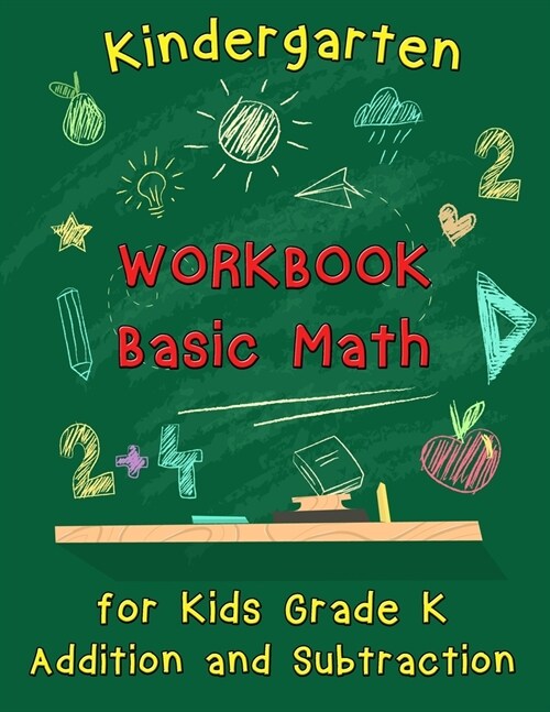 Kindergarten Workbook - Basic Math for Kids Grade K - Addition and Subtraction: Kindergarten Math Workbook, Preschool Learning, Math Practice Activity (Paperback)