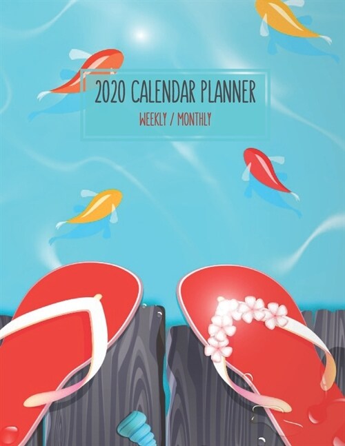 2020 Calendar Planner - Weekly / Monthly: Tropical Beaches Little Fish & Sandals Cover (1 Year) Personal & Business Organizer, Schedule, Agenda, Acade (Paperback)