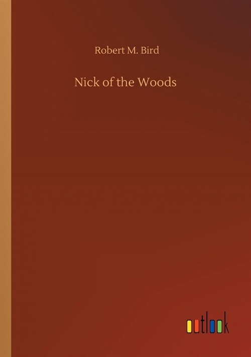 Nick of the Woods (Paperback)