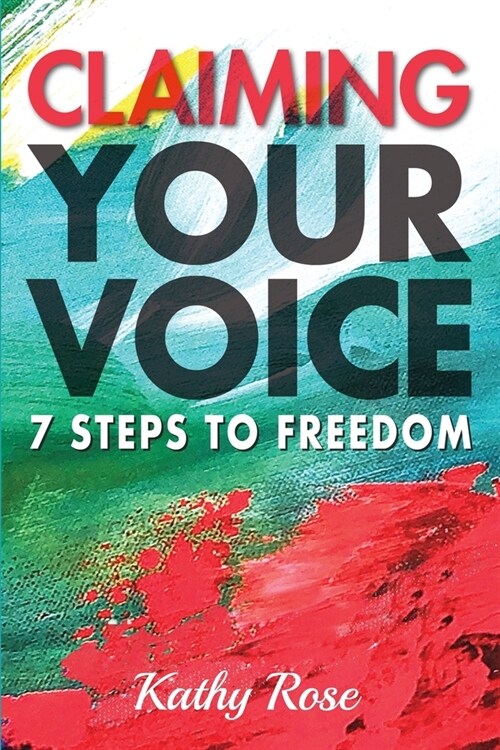 Claiming Your Voice: 7 Steps to Freedom (Paperback)