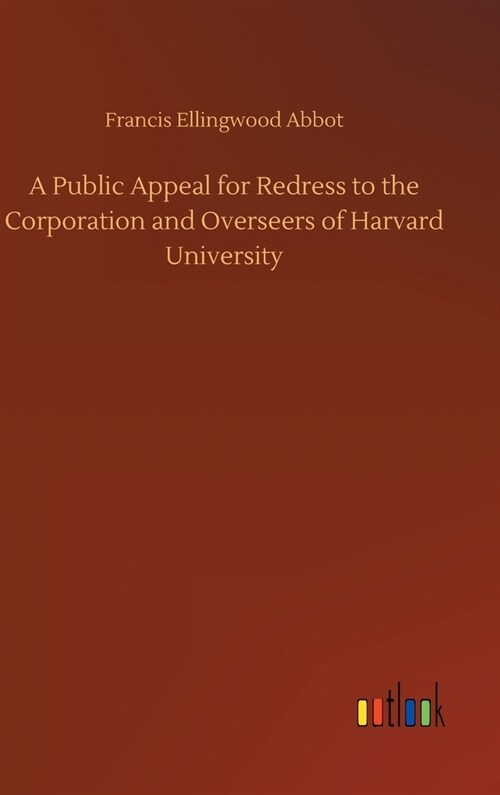 A Public Appeal for Redress to the Corporation and Overseers of Harvard University (Hardcover)