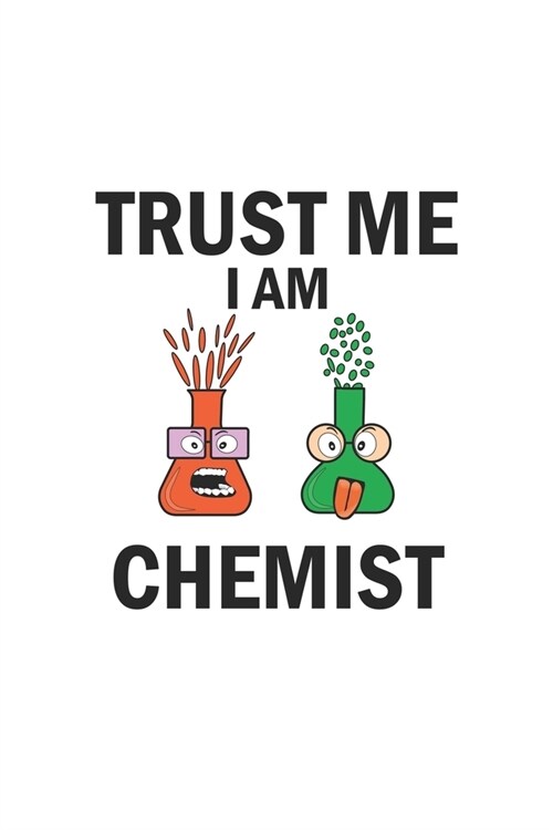 Trust me I am chemist: Notebook, Journal - Gift Idea for Chemistry Nerds & Scientists - checkered - 6x9 - 120 pages (Paperback)