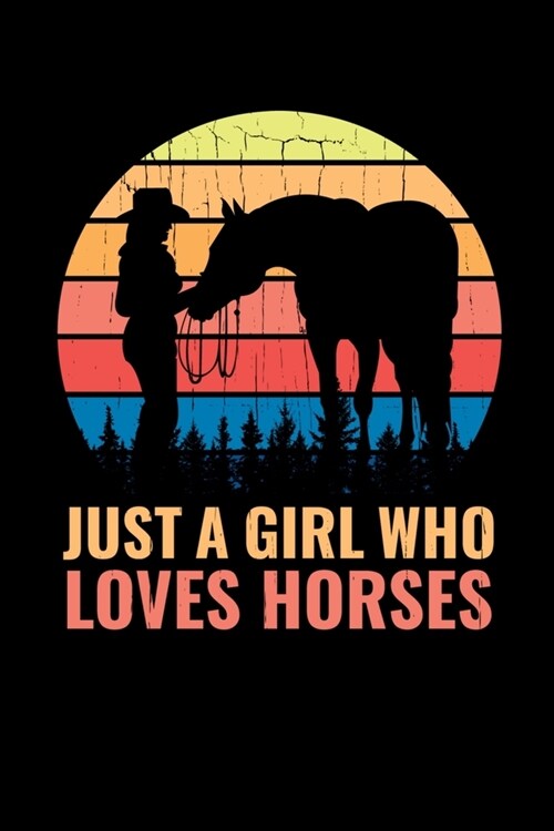 Just A Girl Who Loves Horses: Western Journal Rodeo Country Show Lover Note-Taking Planner Book, Cowgirl Cowboy Gifts, Birthday Present (Paperback)