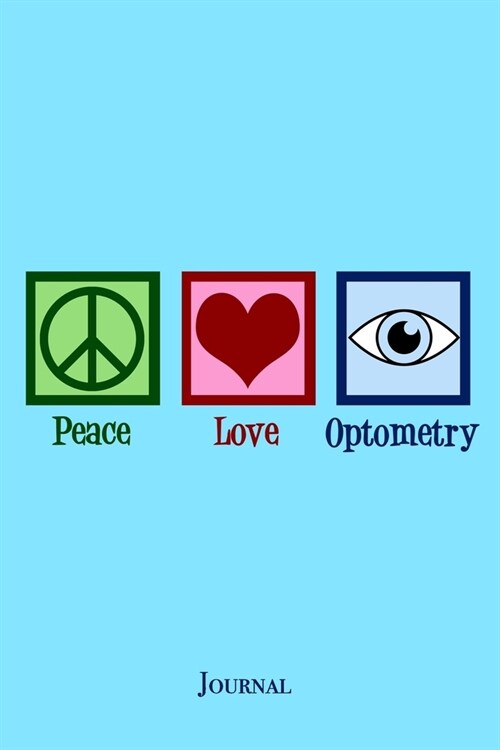 Peace Love Optometry Journal: Cute Blue Optometrist Notebook (Paperback)