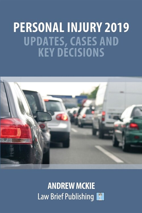 Personal Injury and Clinical Negligence 2019 Update : Cases, Updates and Key Decisions (Paperback)