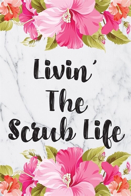 Livin The Scrub Life: Cute Planner For Nurses 12 Month Calendar Schedule Agenda Organizer (Paperback)