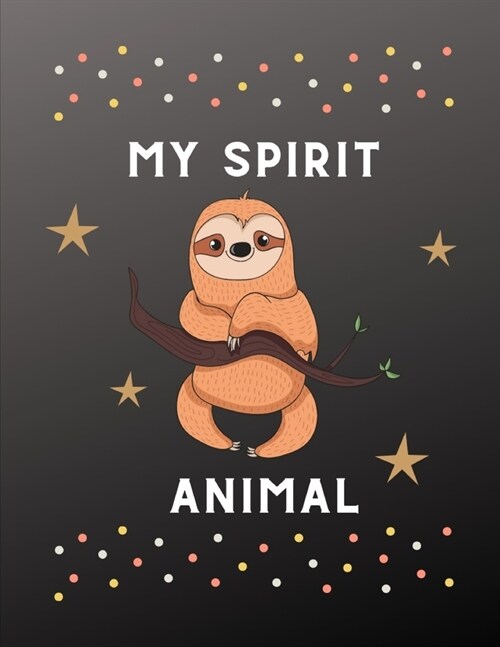 My Spirit Animal: Blank Lined College Ruled Journal, Sloth Themed Composition Notebook For Sloth lover, Great Gift idea for Friends, Cow (Paperback)