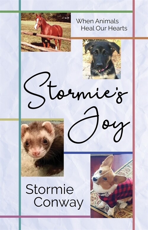 Stormies Joy: When Animals Heal Our Hearts (Paperback)